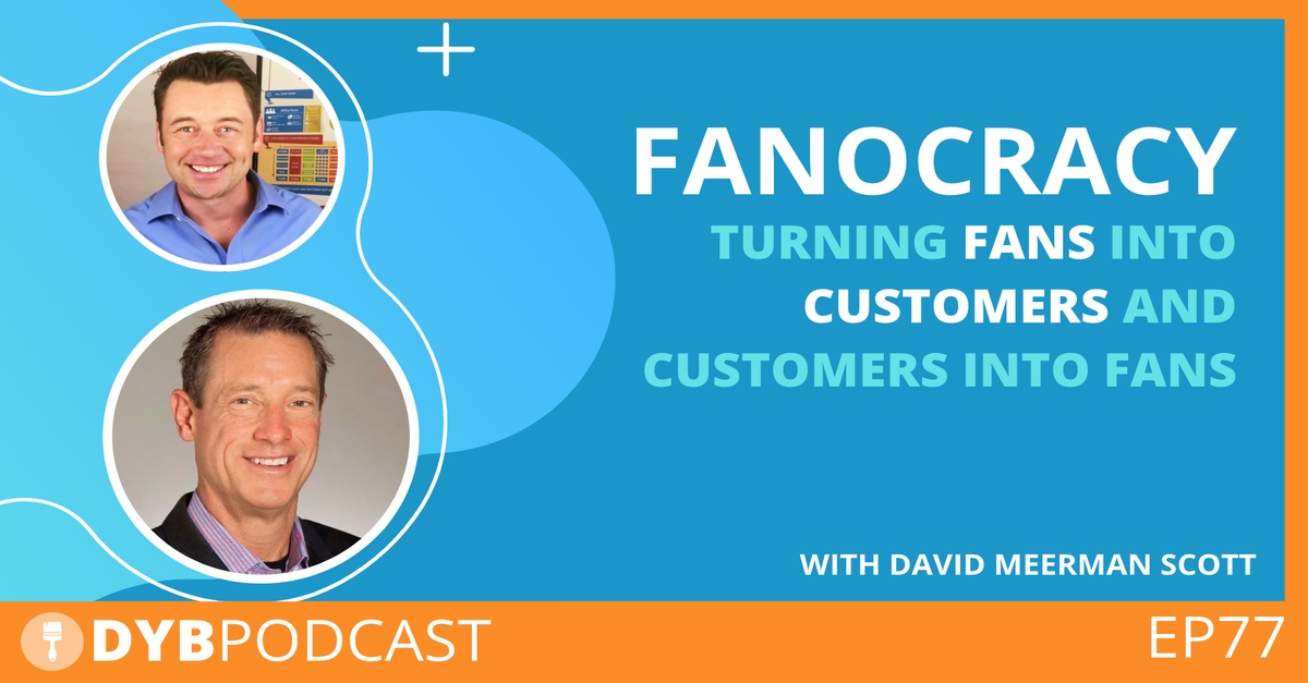 EP77 Fanocracy: Turning fans into customers with David Meerman Scott