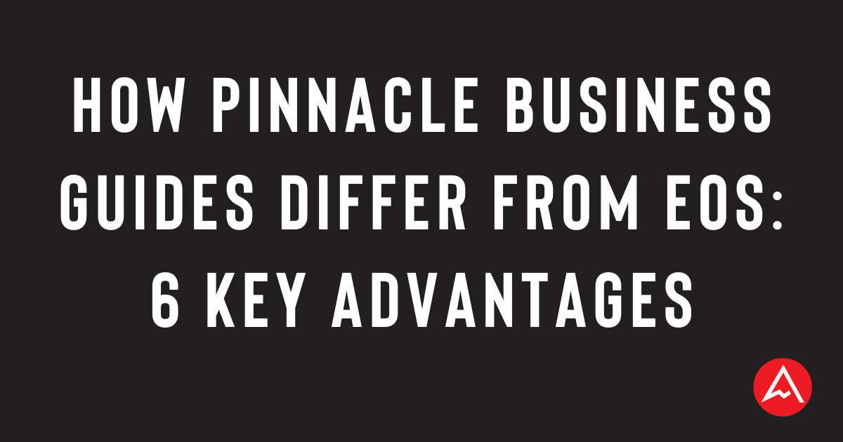 How Pinnacle Business Guides Differ from EOS 6 Key Advantages How Pinnacle Business Guides Differ from EOS: 6 Key Advantages